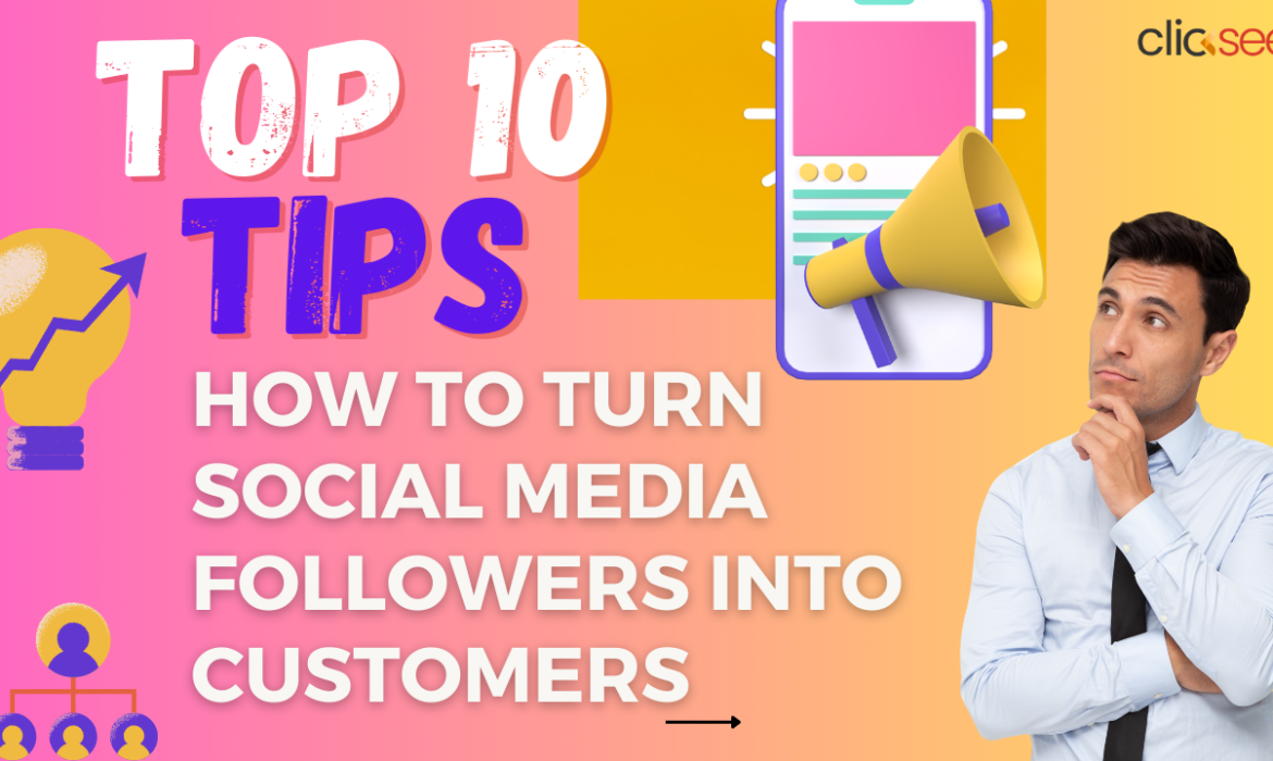 top 10 tips on how to turn social media followers into customers
