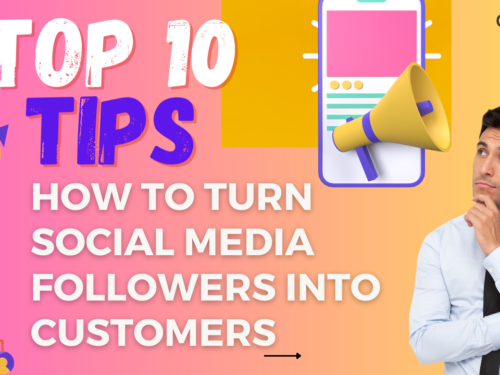 Top 10 Tips on How to Turn Social Media Followers into Customers