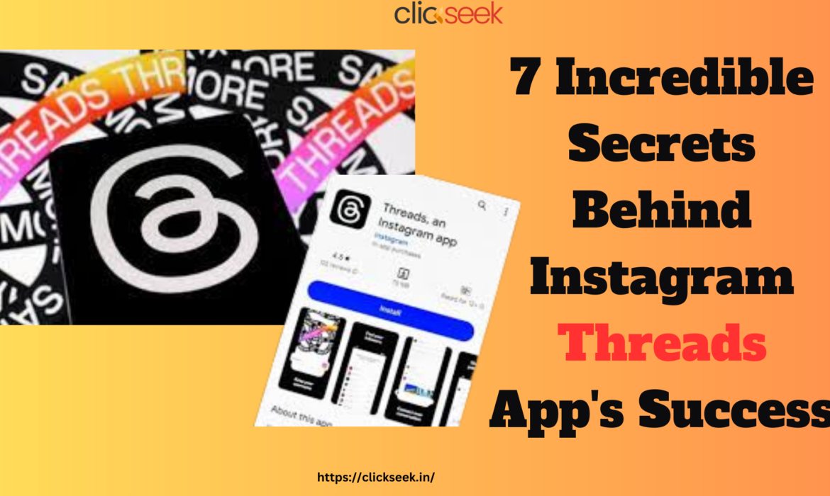 7 Incredible Secrets Behind Instagram Threads App's Success